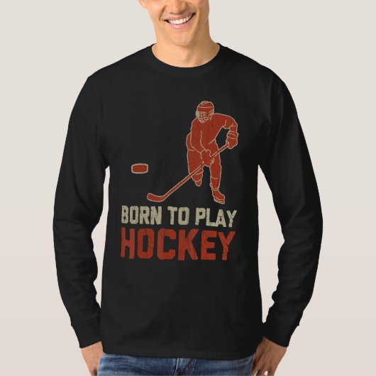Born To Play Hockey ICE Hockey  Player Tシャツ (正面)