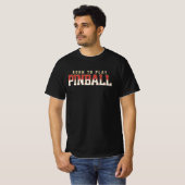 Born To Play Pinball Tシャツ (正面フル)