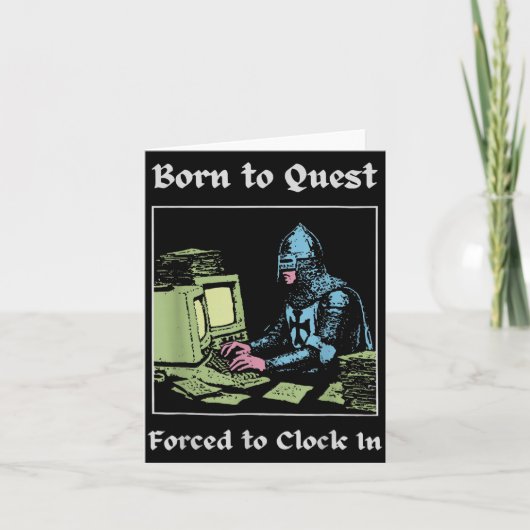 Born To Quest Forced To Clock In Funny Office Art  カード (正面)