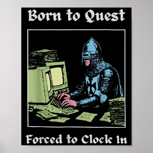 Born To Quest Forced To Clock In Funny Office Art ポスター (正面)