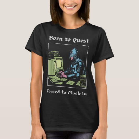 Born To Quest Forced To Clock In Funny Office Art  Tシャツ (正面)