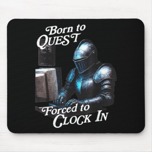 Born To Quest Forced To Clock In Funny Office Fant マウスパッド (正面)