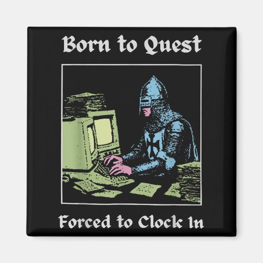 Born To Quest Forced To Clock In Funny Office Fant マグネット (正面)