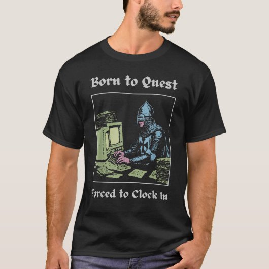 Born to Quest Forced to Clock in Funny Office Tシャツ (正面)