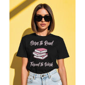 Born To Read Forced To Work | Bibliophile Humor Tシャツ