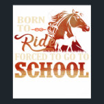 Born To Ride - Forced To Go To School ポスター<br><div class="desc">A vintage classic car poster perfect for decorating your home,  garage,  office,  or studio. This retro automotive artwork is ideal for car enthusiasts,  collectors,  and anyone who appreciates timeless classic car culture.</div>