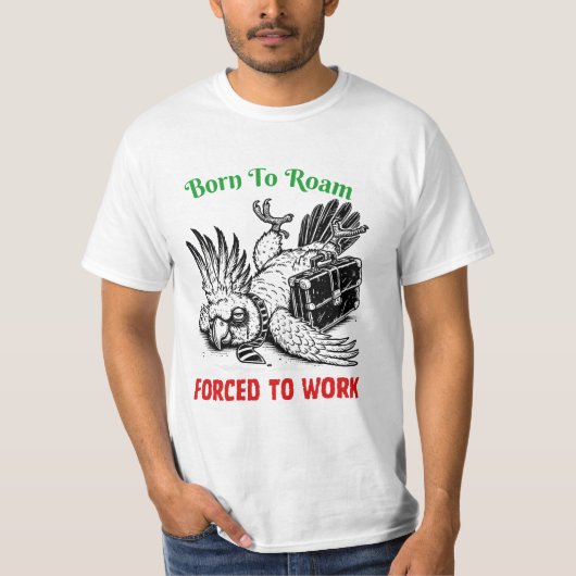 Born to Roam, Forced to Work – Cockatoo Tee Tシャツ (正面)
