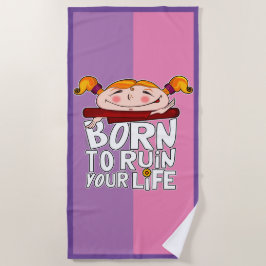 Born to ruin your life ビーチタオル
