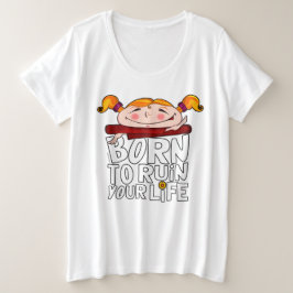 Born to ruin your life プラスサイズTシャツ