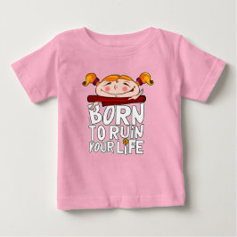 Born to ruin your life ベビーTシャツ