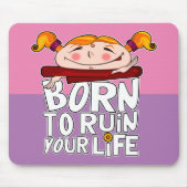 Born to ruin your life マウスパッド (正面)