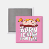 Born to ruin your life マグネット (正面/裏面)