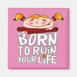 Born to ruin your life マグネット