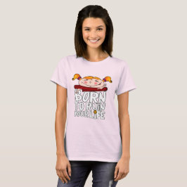 Born to ruin your life tシャツ