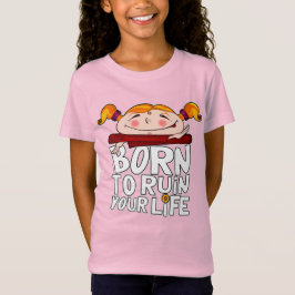 Born to ruin your life tシャツ