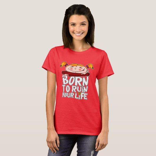 Born to ruin your life tシャツ (正面フル)