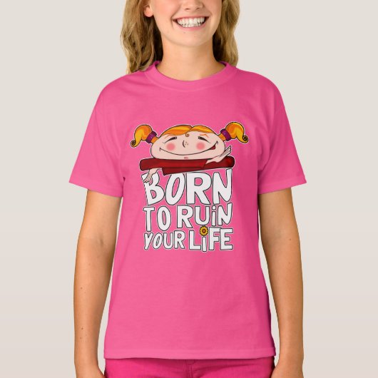 Born to ruin your life tシャツ (正面)