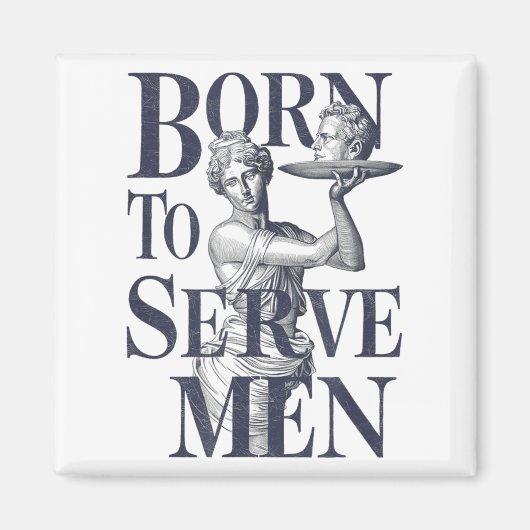 Born To Serve Men Funny Boss Girl Motivational Art マグネット (正面)