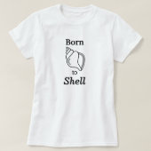 Born to Shell – Women’s Shelling T-Shirt Tシャツ (デザイン正面)