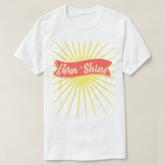 Born to Shine – Motivational Minimalist Typography Tシャツ (デザイン正面)