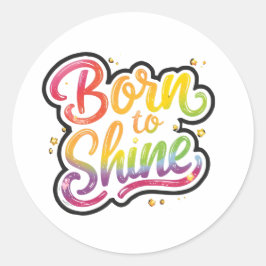 Born to Shine Pride | LGBTQ+ レインボー 引用アート  ラウンドシール
