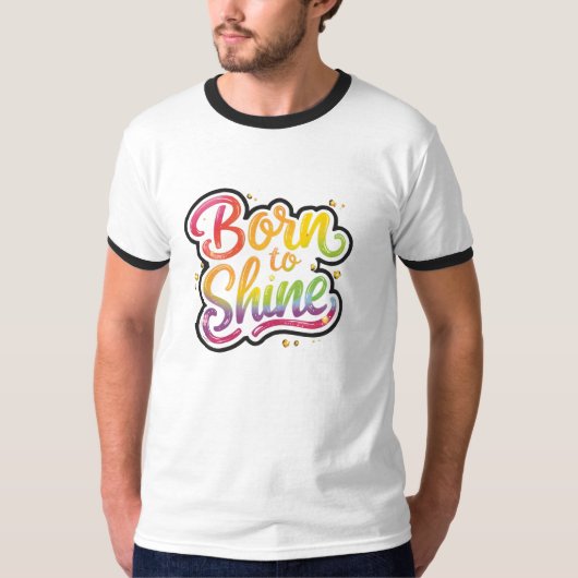 Born to Shine Pride | LGBTQ Rainbow Quote Art  Tシャツ (正面)