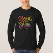 Born to Shine Pride | LGBTQ Rainbow Quote Art  Tシャツ (正面)