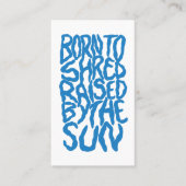 Born to shred, raised by the sun 名刺 (正面)