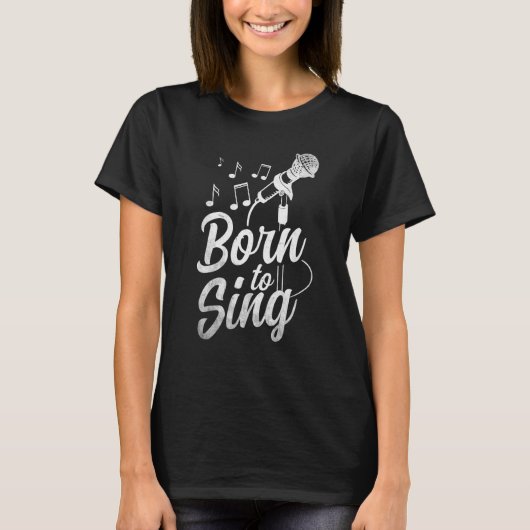 Born To Sing Microphone Singin Notes Opera Singer Tシャツ (正面)