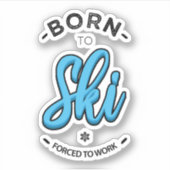 Born to ski forced to work シール (正面)