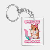 Born To Slay Forced To Work Funny Hamster Meme キーホルダー (正面左)