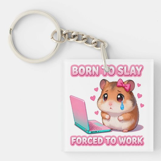 Born To Slay Forced To Work Funny Hamster Meme キーホルダー (正面)