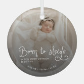 Born to Sleigh Baby Photo Birth Stats Christmas ガラスオーナメント (正面)