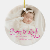 Born to Sleigh Baby Photo Birth Stats Christmas セラミックオーナメント (裏面)