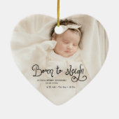 Born to Sleigh Baby Photo Birth Stats Christmas セラミックオーナメント (裏面)