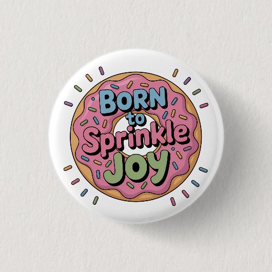 Born to Sprinkle Joy | ドーナツ キッズ 缶バッジ (正面)