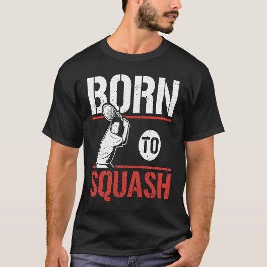 Born To Squash Racquetball  Squash Player Tシャツ (正面)