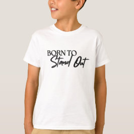 "Born to Stand Out” Motivational Quote Design  Tシャツ