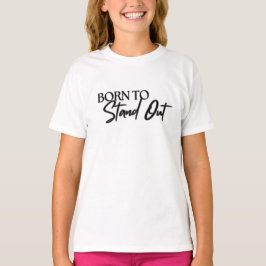 "Born to Stand Out” Motivational Quote Design  Tシャツ