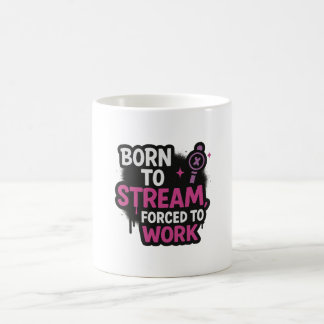 Born to Stream, Forced to Work Mug  コーヒーマグカップ