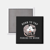 Born To Yap Forced To Work Funny Ssum Professional マグネット (正面/裏面)