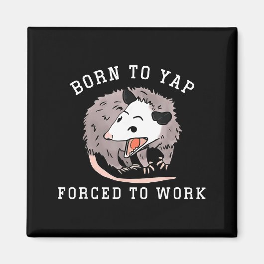 Born To Yap Forced To Work Funny Ssum Professional マグネット (正面)