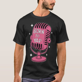 Born To Yap Professional Yapper Girly Tシャツ
