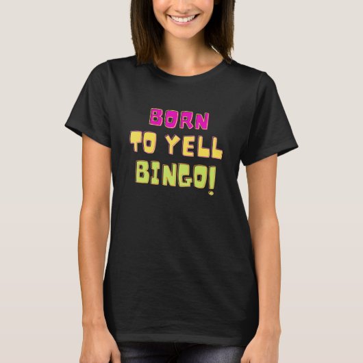 Born To Yell Bingo  Bingo Player Game   Humor Tシャツ (正面)