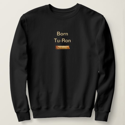 Born Tu-Ron Filipino Pun: Black スウェットシャツ (デザイン正面)