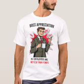 Boss appreciation My employees are better than you Tシャツ (正面)