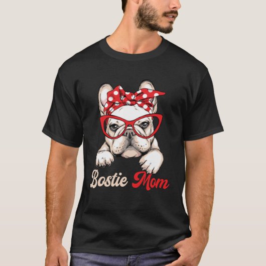 Bostie Mom Dog  Boston Terrier Mother s Day Tシャツ (正面)