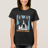 Bostie Mom Dog Owner Boston Terrier Tシャツ (正面)