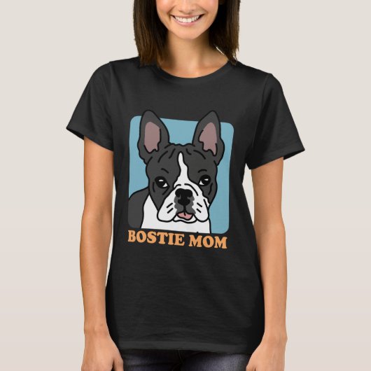 Bostie Mom Dog Owner Boston Terrier Tシャツ (正面)