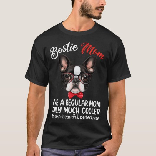 Bostie Mom Only Much Cooler Boston Terrier Dog Mom Tシャツ (正面)